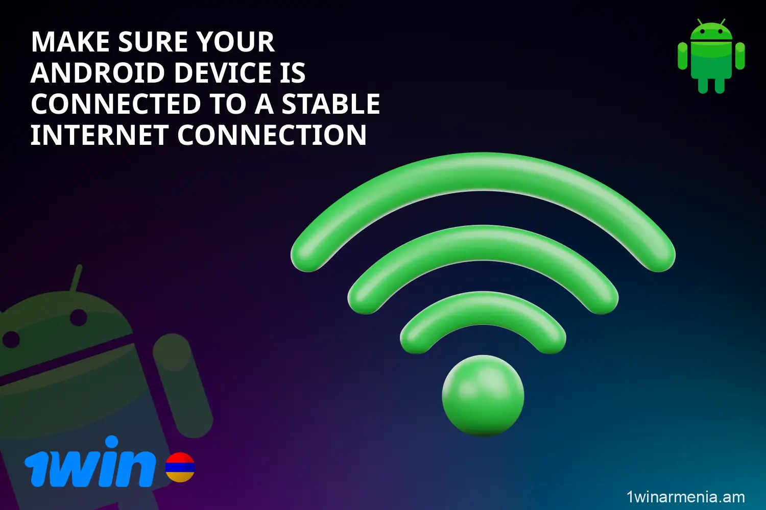 Make sure you have a stable internet connection before downloading the 1win app for Android